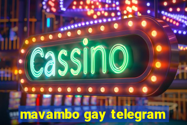 mavambo gay telegram